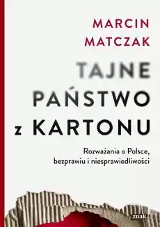 Tajne państwo z kartonu Rozważania o Polsce bezprawiu i niesprawiedliwości Książki Polityka