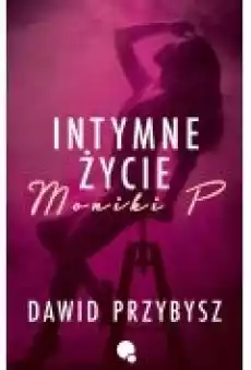 Intymne życie Moniki P Książki Ebooki