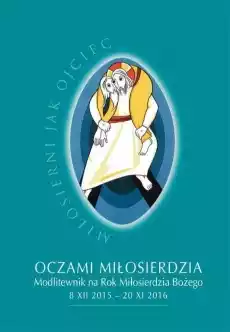 Oczami miłosierdzia Modlitewnik na Rok Mił Boż Książki Religia