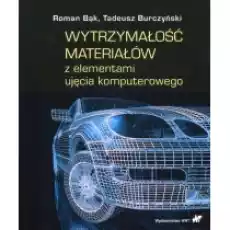 Wytrzymałość materiałów z elementami ujęcia komputerowego Książki Podręczniki i lektury