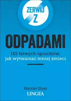 Zerwij z odpadami 101 łatwych sposobów jak wytwarzać mniej śmieci Książki Poradniki