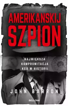 Amerikanskij szpion największa kompromitacja kgb w historii Książki Historia