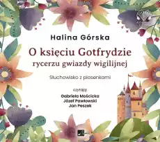 CD MP3 O księciu Gotfrydzie rycerzu Gwiazdy Wigilijnej słuchowisko Książki Audiobooki