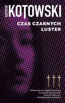 Czas Czarnych Luster Kapłan Tom 3 Książki Kryminał sensacja thriller horror