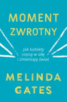 Moment zwrotny jak kobiety rosną w siłę i zmieniają świat Książki Literatura faktu