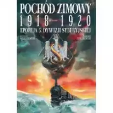 Pochód zimowy 19181920 Epopeja 5 Dywizji Syberyjskiej Książki Komiksy