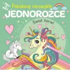 Pokoloruj niezwykłe jednorożce Książki Dla dzieci