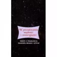 W poszukiwaniu mądrości i misteryjności Książki Nauki humanistyczne