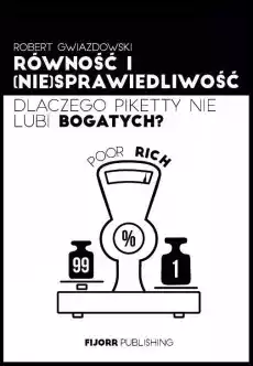 Równość i niesprawiedliwość Dlaczego Piketty Książki Biznes i Ekonomia