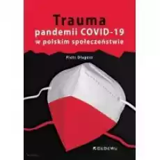 Trauma pandemii COVID19 w polskim społeczeństwie Książki Nauki humanistyczne