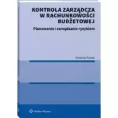 Kontrola zarządcza w rachunkowości budżetowej Książki Biznes i Ekonomia