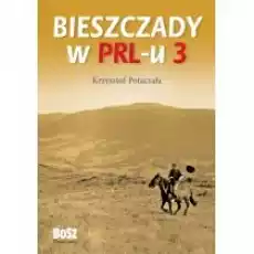 Bieszczady w PRLu Część 3 Książki Literatura faktu