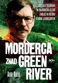 Morderca znad Green River Historia polowania na najokrutniejszego zabójcę w historii Stanów Zjednoczonych Książki Kryminał sensacja thriller horror