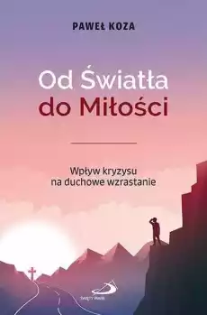 Od Światła do Miłości Wpływ kryzysu na duchowe Książki Religia