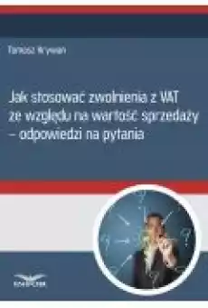 Jak stosować zwolnienia z VAT ze względu na wartość sprzedaży odpowiedzi na pytania Książki Ebooki