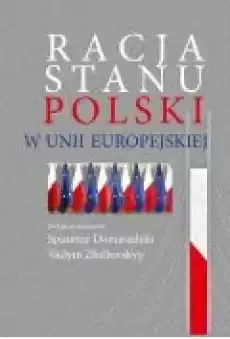 Racja stanu Polski w Unii Europejskiej Książki Nauki humanistyczne