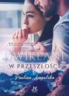 Uwikłani w przeszłości Książki Powieści i opowiadania