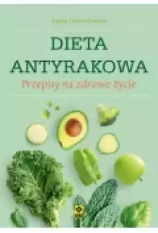 Dieta antyrakowa Przepisy na zdrowe życie Książki