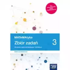 MATeMAtyka 3 Zbiór zadań dla liceum ogólnokształcącego i technikum Zakres podstawowy Szkoły ponadpodstawowe Książki Podręczniki i lektury