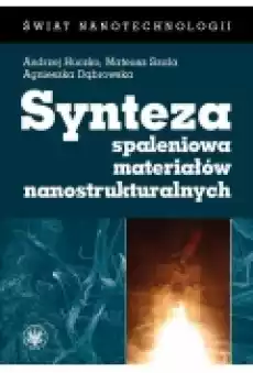 Synteza spaleniowa materiałów nanostrukturalnych Książki Podręczniki i lektury