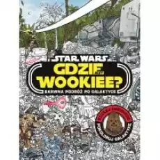 Gdzie jest Wookiee Barwna podróż po galaktyce Książki Dla dzieci