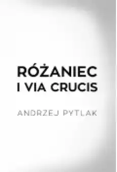 Różaniec i Via crucis Książki Religia