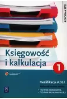 Księgowość i kalkulacja Podręcznik do zawodu technik ekonomista Część 1 Książki Podręczniki i lektury