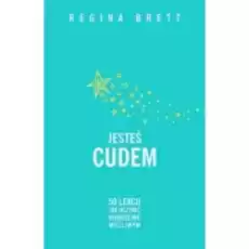 Jesteś cudem 50 lekcji jak uczynić niemożliwe możliwym Książki Nauki humanistyczne