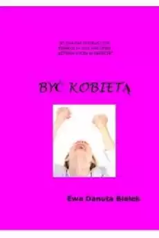 Być kobietą Instrukcja obsługi siebie Książki Nauki społeczne Psychologiczne