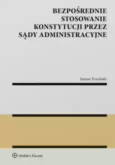 Bezpośrednie stosowanie Konstytucji przez sądy administracyjne Książki Prawo akty prawne