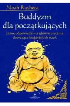 Buddyzm dla początkujących Jasne odpowiedzi na główne pytania dotyczące buddyjskich nauk Książki Audiobooki