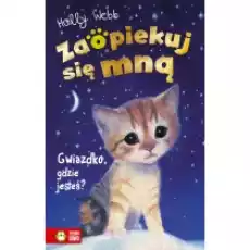 Gwiazdko gdzie jesteś Zaopiekuj się mną Książki Dla dzieci