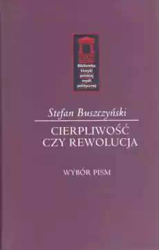 Stefan Buszczyński Cierpliwość czy rewolucja Książki Historia