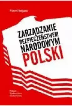 Zarządzanie bezpieczeństwem narodowym Polski Książki Nauki humanistyczne