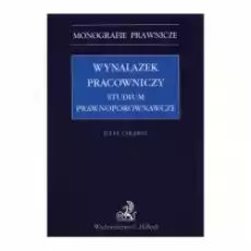 Wynalazek pracowniczy Studium prawnoporównawcze Książki Prawo akty prawne