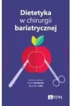 Dietetyka w chirurgii bariatrycznej Książki Zdrowie medycyna