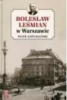 Bolesław Leśmian w Warszawie Książki Biograficzne