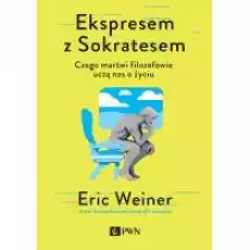 Ekspresem z Sokratesem Czego martwi filozofowie uczą nas o życiu Książki Nauki humanistyczne