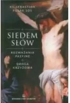 Siedem słów Rozważania pasyjne Droga krzyżowa Książki Religia