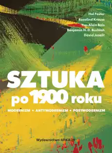 Sztuka po 1900 roku Modernizm Antymodernizm Postmodernizm Książki Sztuka