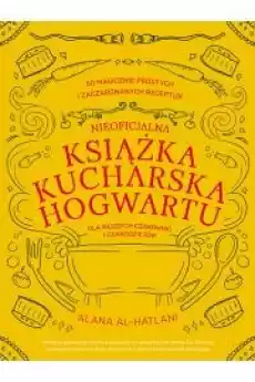 Nieoficjalna książka kucharska Hogwartu dla młodych czarownic i czarodziejów Książki Zdrowie medycyna