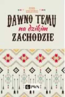 Dawno temu na dzikim zachodzie Książki Literatura piękna