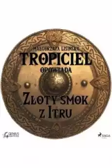 Tropiciel opowiada Złoty smok z Itru Książki Audiobooki