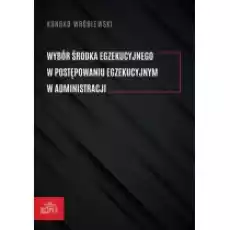 Wybór środka egzekucyjnego w postępowaniu Książki Prawo akty prawne