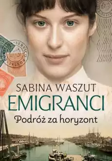 Podróż za horyzont Emigranci Tom 1 Książki Literatura obyczajowa