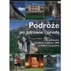 Podróże po zdrowie I urodę Książki Literatura podróżnicza