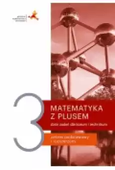 Matematyka z plusem 3 Zbiór zadań Liceum i technikum Zakres podstawowy i rozszerzony Książki Podręczniki i lektury