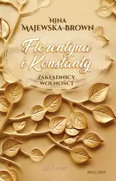 Florentyna i Konstanty 19161924 Zakładnicy wolności Książki