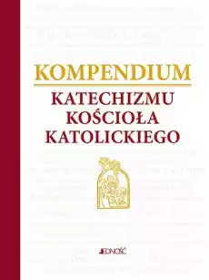 Kompendium Katechizmu Kościoła Katolickiego Książki Religia