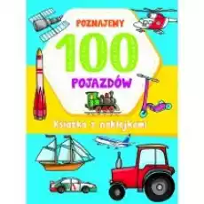 Poznajemy 100 pojazdów Książki Dla dzieci